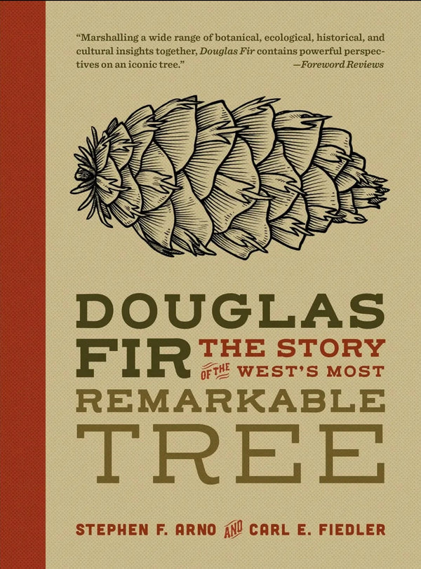 Douglas Fir: The Story of the West's Most Remarkable Tree