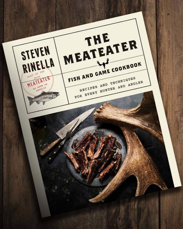 The Meateater; Fish and Game Cookbook